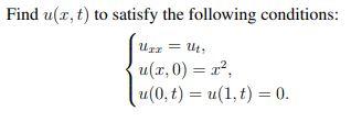 Find U X T To Satisfy The Following Conditions Ur Ut U 0 U 0 T U 1 T 0 1