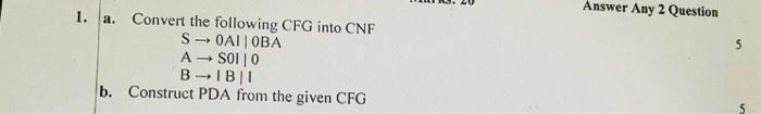 Answer Any 2 Question 5 1 A Convert The Following Cfg Into Cnf Soaioba Asoio Bibi B Construct Pda From The Given Cfg 1