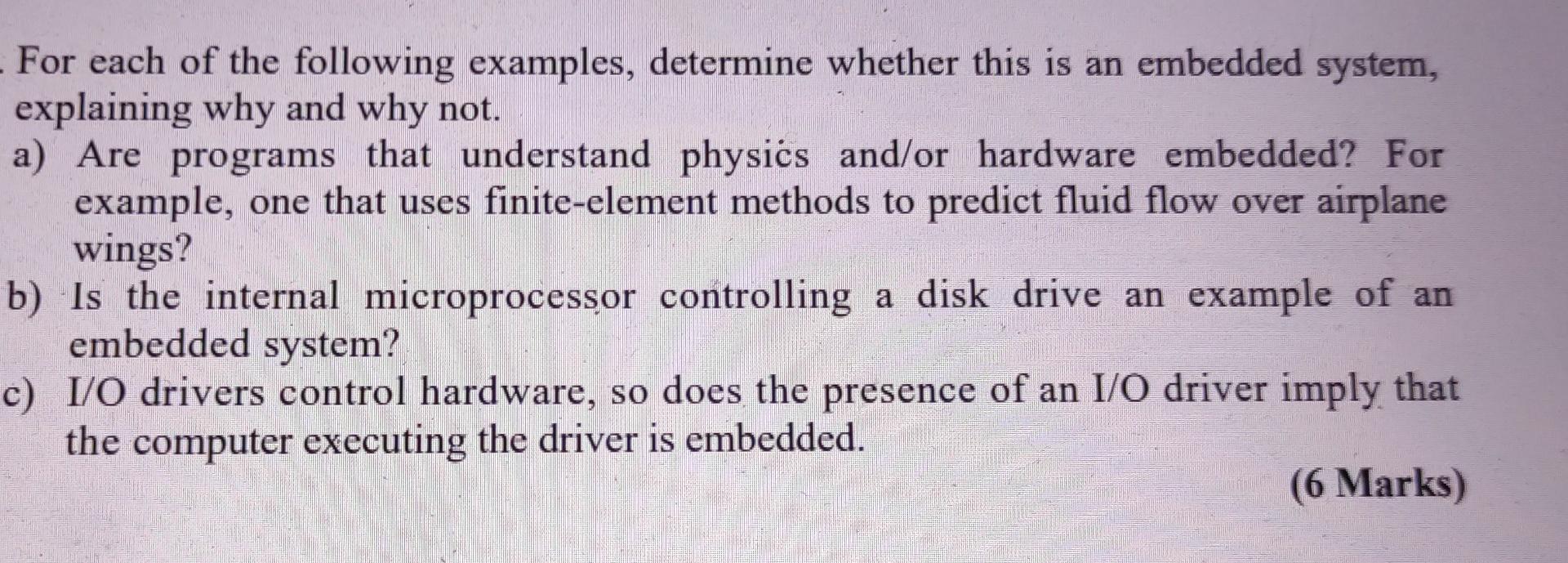 For Each Of The Following Examples Determine Whether This Is An Embedded System Explaining Why And Why Not A Are Pro 1