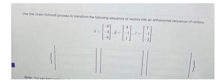 Use The Gram Schmidt Process To Transform The Following Sequence Of Vectors Into An Orthonormal Sequence Of Vectors Not 1