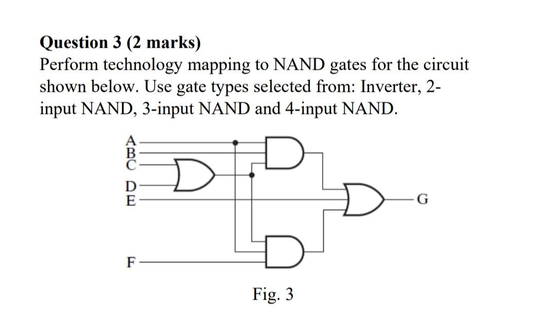 Question 3 2 Marks Perform Technology Mapping To Nand Gates For The Circuit Shown Below Use Gate Types Selected From 1