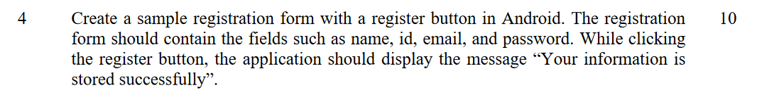 4 10 Create A Sample Registration Form With A Register Button In Android The Registration Form Should Contain The Field 1