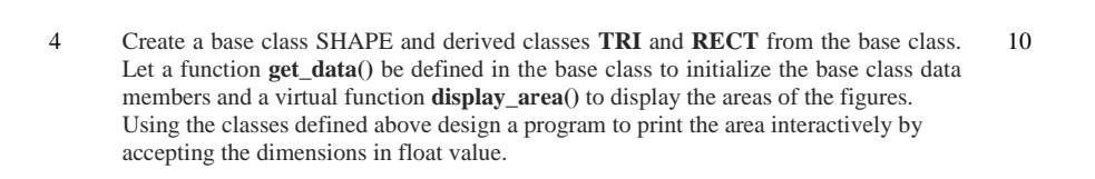 4 10 Create A Base Class Shape And Derived Classes Tri And Rect From The Base Class Let A Function Get Data Be Define 1