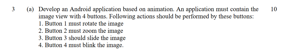 3 10 A Develop An Android Application Based On Animation An Application Must Contain The Image View With 4 Buttons F 1
