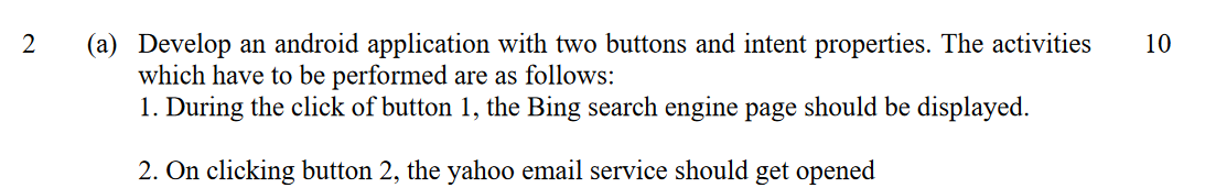 2 10 A Develop An Android Application With Two Buttons And Intent Properties The Activities Which Have To Be Performe 1