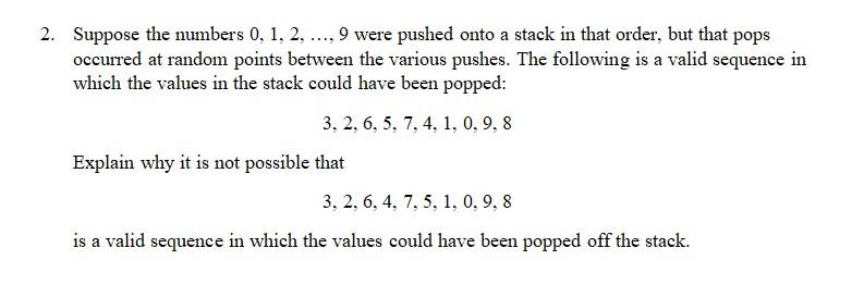 2 Suppose The Numbers 0 1 2 9 Were Pushed Onto A Stack In That Order But That Pops Occurred At Random Points B 1