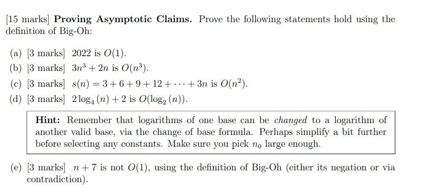 15 Marks Proving Asymptotic Claims Prove The Following Statements Hold Using The Definition Of Big Oh A 3 Marks 1