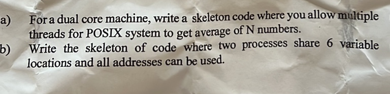A For A Dual Core Machine Write A Skeleton Code Where You Allow Multiple Threads For Posix System To Get Average Of N 1