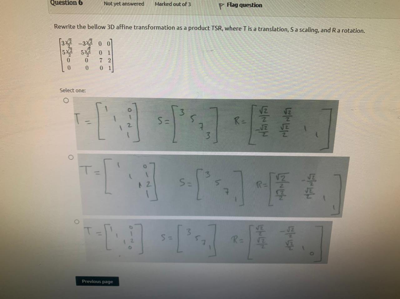 Question 6 Not Yet Answered Marked Out Of 3 P Flag Question Rewrite The Bellow 3d Affine Transformation As A Product Tsr 1