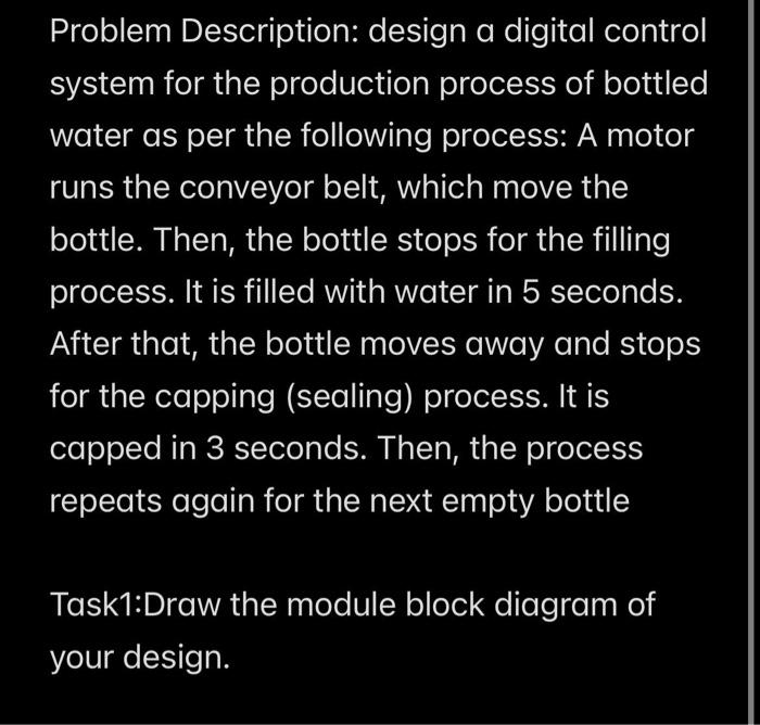 Problem Description Design A Digital Control System For The Production Process Of Bottled Water As Per The Following Pr 1