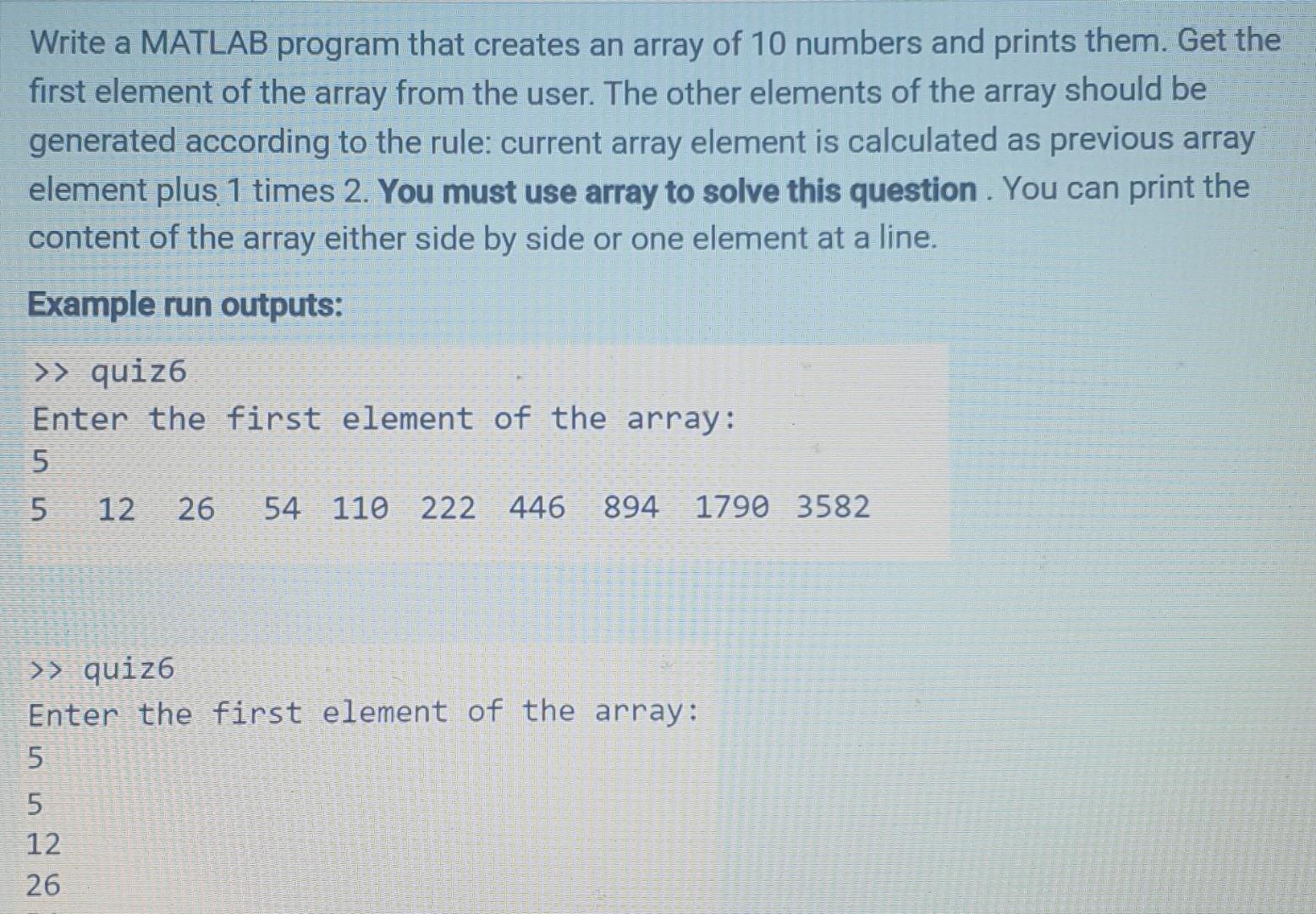 A Write A Matlab Program That Creates An Array Of 10 Numbers And Prints Them Get The First Element Of The Array From Th 1