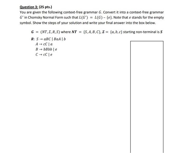 Question 3 25 Pts You Are Given The Following Context Free Grammar G Convert It Into A Context Free Grammar G In C 1
