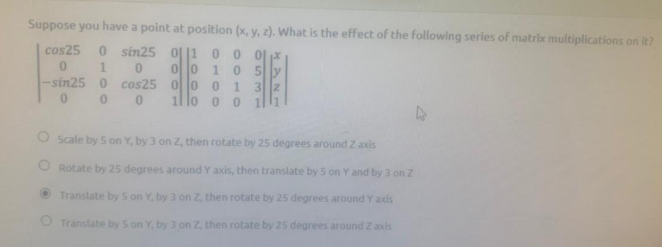Suppose You Have A Point At Position X Y Z What Is The Effect Of The Following Series Of Matrix Multiplications On 1