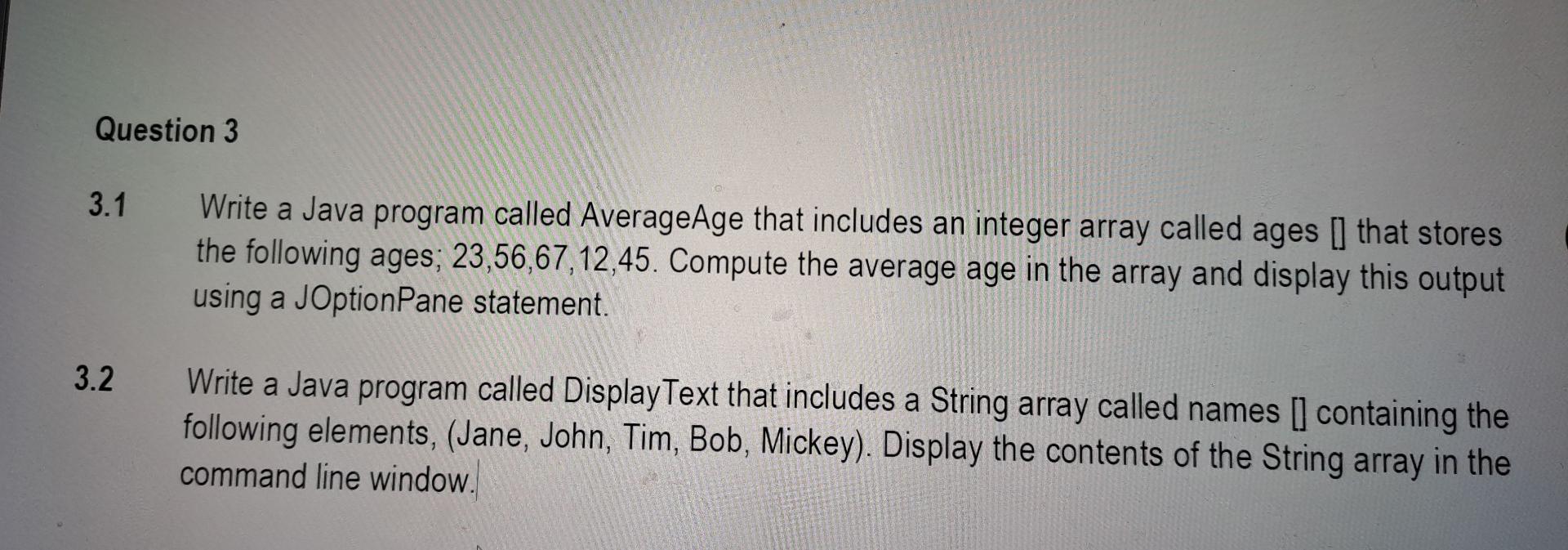 Question 3 3 1 Write A Java Program Called Averageage That Includes An Integer Array Called Ages That Stores The Follo 1