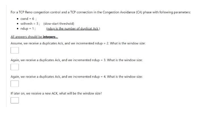 For A Tcp Reno Congestion Control And A Tcp Connection In The Congestion Avoidance Ca Phase With Following Parameters 1