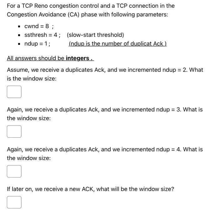For A Tcp Reno Congestion Control And A Tcp Connection In The Congestion Avoidance Ca Phase With Following Parameters 1
