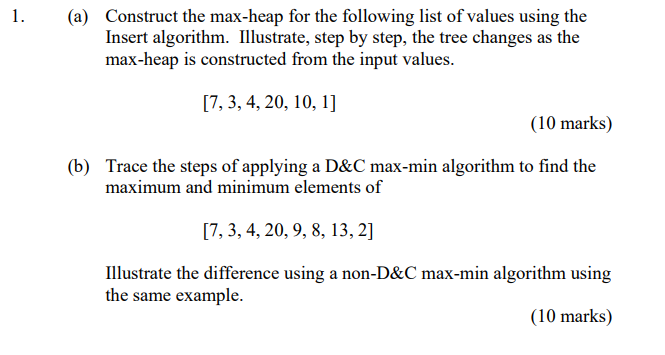 1 A Construct The Max Heap For The Following List Of Values Using The Insert Algorithm Illustrate Step By Step The 1