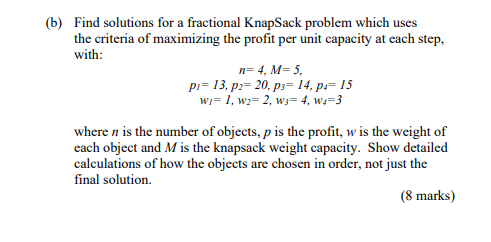 B Find Solutions For A Fractional Knap Sack Problem Which Uses The Criteria Of Maximizing The Profit Per Unit Capacity 1