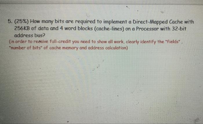 5 25 How Many Bits Are Required To Implement A Direct Mapped Cache With 256kb Of Data And 4 Word Blocks Cache Lines 1