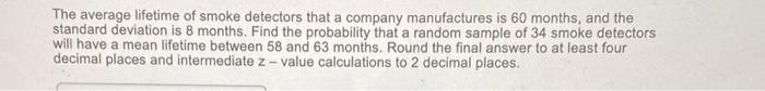The Average Lifetime Of Smoke Detectors That A Company Manufactures Is 60 Months And The Standard Deviation Is 8 Months 1