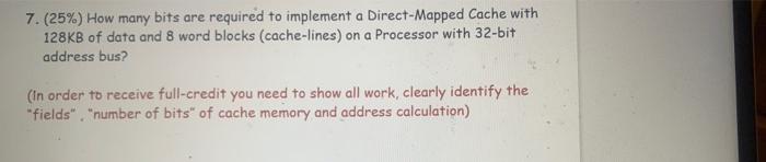 7 25 How Many Bits Are Required To Implement A Direct Mapped Cache With 128kb Of Data And 8 Word Blocks Cache Lines 1