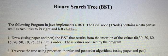 Binary Search Tree Bst The Following Program In Java Implements A Bst The Bst Node T Node Contains A Data Part As W 1
