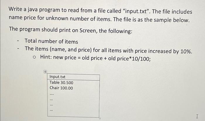 Write A Java Program To Read From A File Called Input Txt The File Includes Name Price For Unknown Number Of Items T 1
