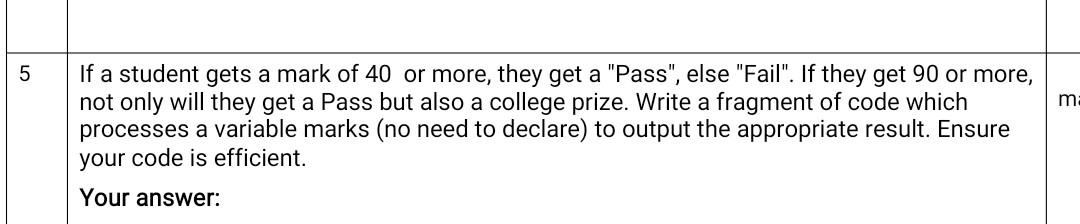 5 M If A Student Gets A Mark Of 40 Or More They Get A Pass Else Fail If They Get 90 Or More Not Only Will They G 1