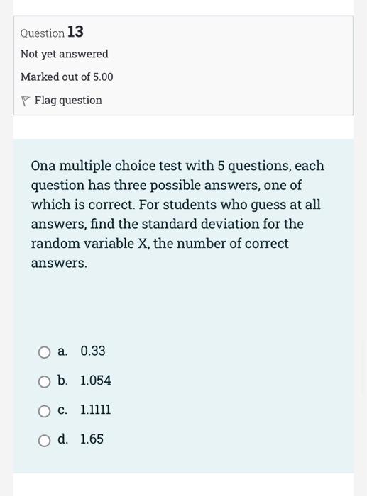 Question 13 Not Yet Answered Marked Out Of 5 00 Flag Question Ona Multiple Choice Test With 5 Questions Each Question H 1