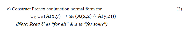 2 C Construct Prenex Conjunction Normal Form For Ex Ey A X Y Hy A X Z A Y Z Note Read As For All 1 A 1