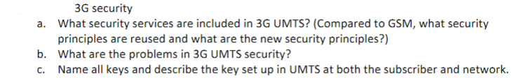 3g Security A What Security Services Are Included In 3g Umts Compared To Gsm What Security Principles Are Reused And 1