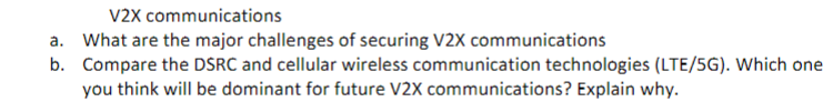 V2x Communications A What Are The Major Challenges Of Securing V2x Communications B Compare The Dsrc And Cellular Wire 1