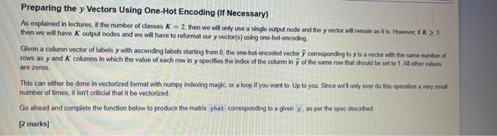 Preparing The Y Vectors Using One Hot Encoding If Necessary As Explained In Lectures If The Number Of Dasses K 2 T 1