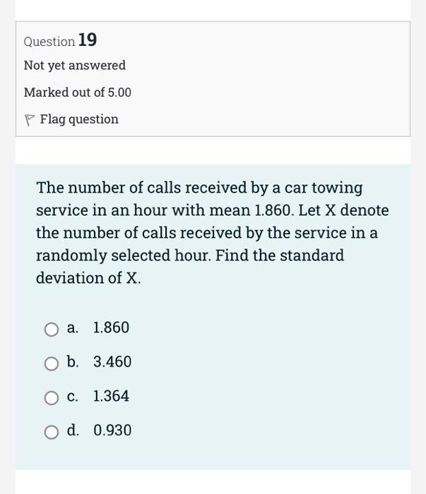 Question 18 Not Yet Answered Marked Out Of 5 00 P Flag Question The Number Of Calls Received By A Car Towing Service In 2