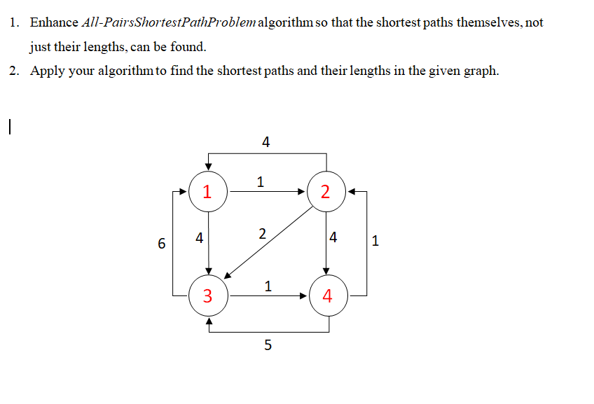 1 Enhance All Pairsshortestpathproblem Algorithm So That The Shortest Paths Themselves Not Just Their Lengths Can Be 1