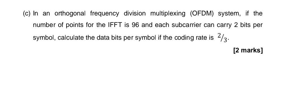 C In An Orthogonal Frequency Division Multiplexing Ofdm System If The Number Of Points For The Ifft Is 96 And Each 1