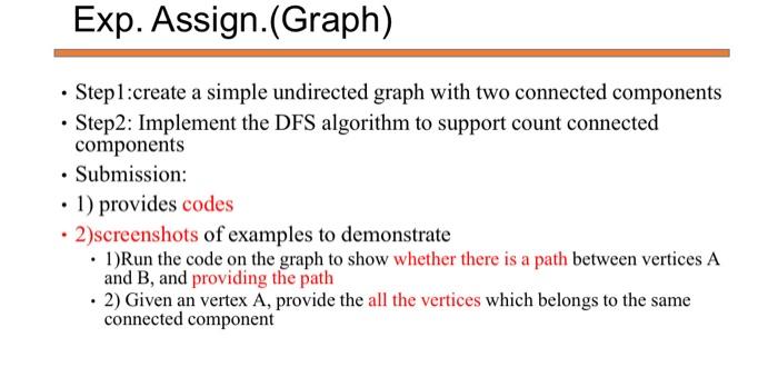 Exp Assign Graph Stepl Create A Simple Undirected Graph With Two Connected Components Step2 Implement The Dfs Al 1