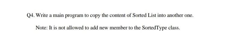 Q4 Write A Main Program To Copy The Content Of Sorted List Into Another One Note It Is Not Allowed To Add New Member 2