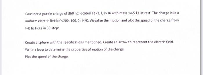 Consider A Purple Charge Of 360 Nc Located At 1 1 1 M With Mass Le 5 Kg At Rest The Charge Is In A Uniform Electric F 2