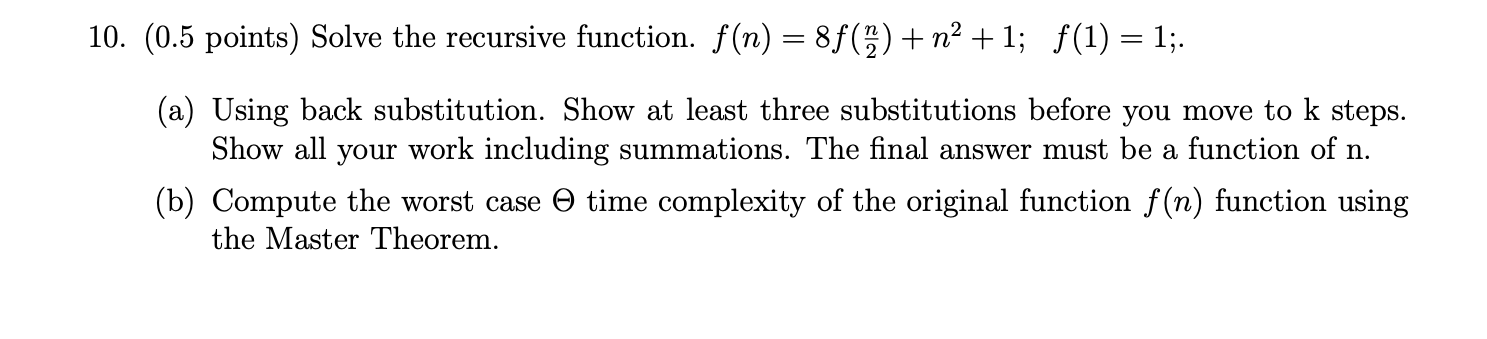10 0 5 Points Solve The Recursive Function F N 8f M2 1 F 1 1 A A Using Back Substitution Show At L 1