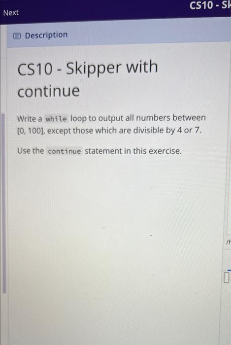Cs10 Sh Next Description Cs10 Skipper With Continue Write A While Loop To Output All Numbers Between 0 100 Except 1