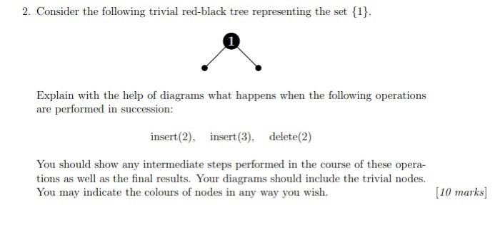 2 Consider The Following Trivial Red Black Tree Representing The Set 1 Explain With The Help Of Diagrams What Happen 1