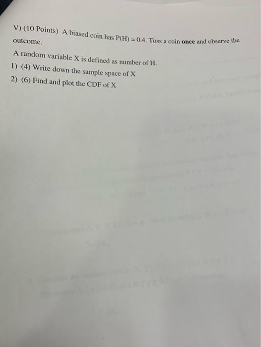 V 10 Points A Biased Coin Has P H 0 4 Toss A Coin Once And Observe The Outcome A Random Variable X Is Defined As 1