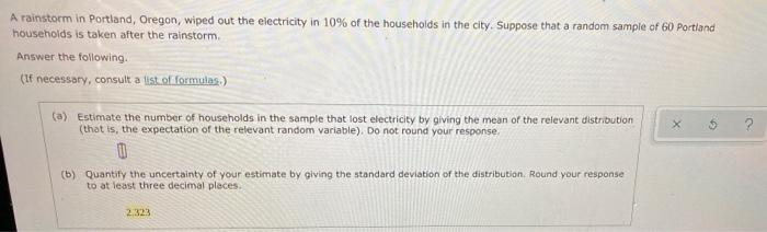 A Rainstorm In Portland Oregon Wiped Out The Electricity In 10 Of The Households In The City Suppose That A Random S 1
