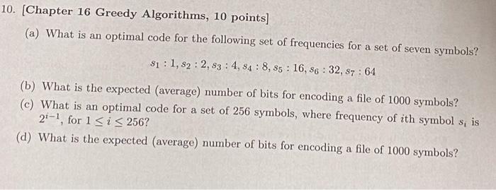 10 Chapter 16 Greedy Algorithms 10 Points A What Is An Optimal Code For The Following Set Of Frequencies For A Set 1