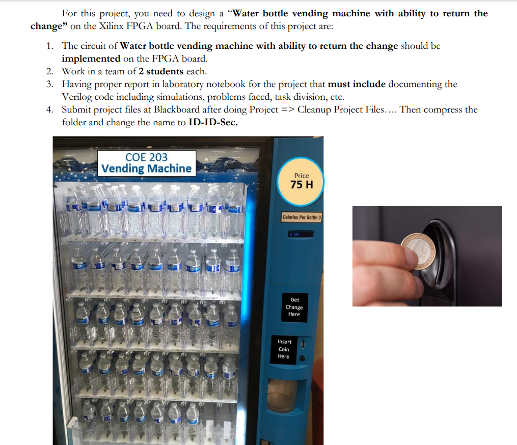 A For This Project You Need To Design A Water Bottle Vending Machine With Ability To Return The Change On The Xilinx 1