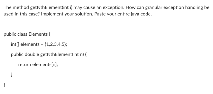 The Method Getnthelement Int I May Cause An Exception How Can Granular Exception Handling Be Used In This Case Implem 1