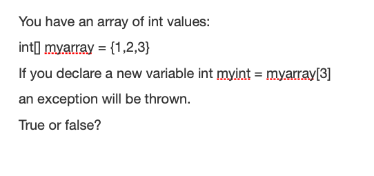 You Have An Array Of Int Values Int Myarray 1 2 3 If You Declare A New Variable Int Myint Myarray 3 An Excepti 1