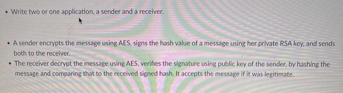 Write Two Or One Application A Sender And A Receiver A Sender Encrypts The Message Using Aes Signs The Hash Value O 2