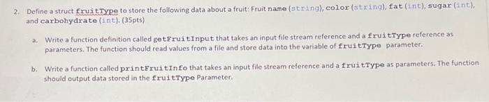 2 Define A Struct Fruittype To Store The Following Data About A Fruit Fruit Name String Color String Lat Int Su 2